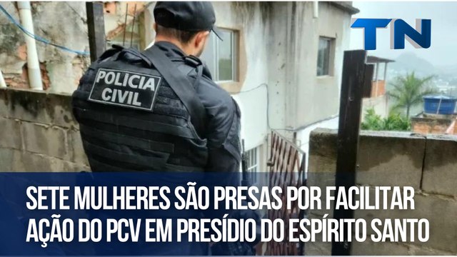 Sete mulheres são presas por facilitar ação do PCV em presídio do Espírito Santo
