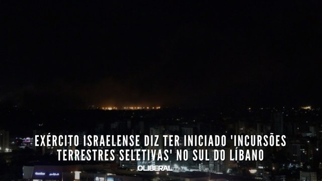 Exército israelense diz ter iniciado 'incursões terrestres seletivas' no sul do Líbano