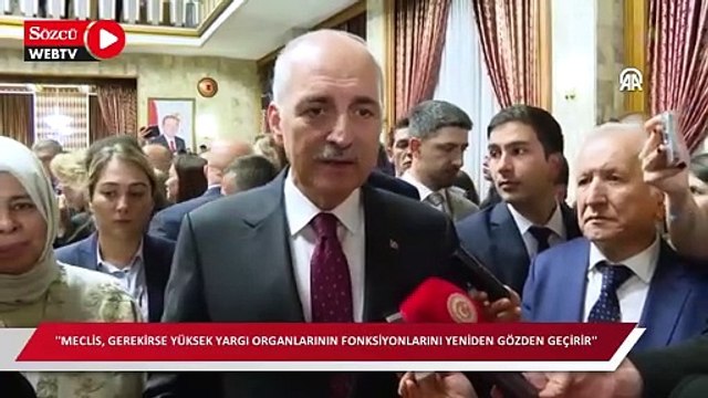 Numan Kurtulmuş: Meclis, gerekirse yüksek yargı organlarının fonksiyonlarını yeniden gözden geçirir 