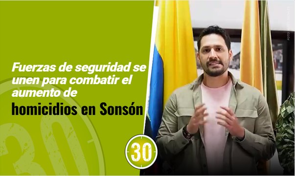 Fuerzas de seguridad se unen para combatir el aumento de homicidios en Sonsón