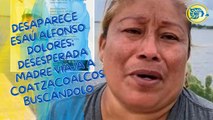 Desaparece Esaú Alfonso Dolores; desesperada madre viaja de Sayula a Coatzacoalcos buscándolo