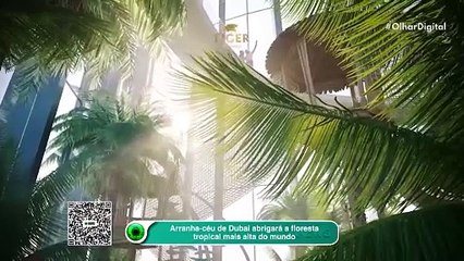 Arranha-céu de Dubai abrigará a floresta tropical mais alta do mundo