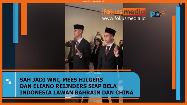 SAH JADI WNI, MEES HILGERS DAN ELIANO REIJNDERS SIAP BELA INDONESIA LAWAN BAHRAIN DAN CHINA