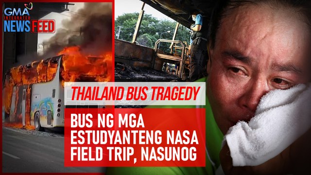 Thailand bus tragedy – Bus ng mga estudyanteng nasa field trip, nasunog | GMA Integrated Newsfeed