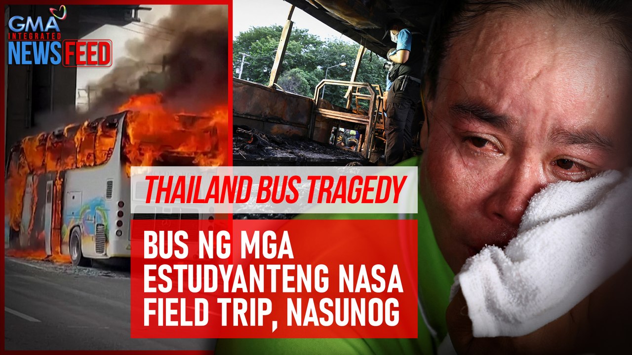 Thailand bus tragedy – Bus ng mga estudyanteng nasa field trip, nasunog | GMA Integrated Newsfeed