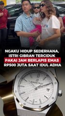 Ngaku Hidup Sederhana, Istri Gibran Terciduk Pakai Jam Berlapis Emas Rp500 Juta saat Idul Adha