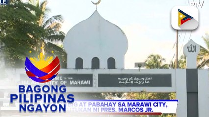 PBBM, pinamamadali ang rehabilitasyon ng Marawi City