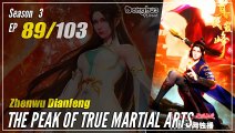 【Zhen Wu Dianfeng】 S3 Ep. 89 (181) - The Peak of True Martial Arts | Donghua 1080P