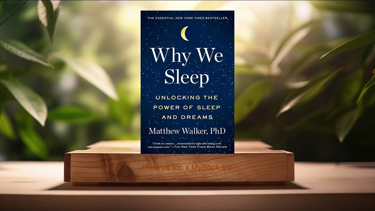 [Review] Why We Sleep: Unlocking the Power of Sleep and Dreams (Matthew Walker) Summarized.