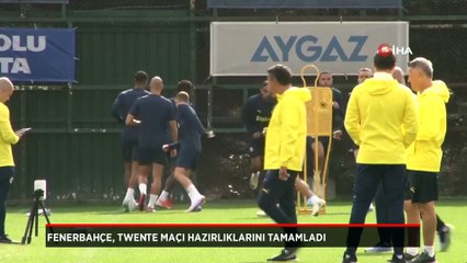 Fenerbahçe, Twente maçı hazırlıklarını tamamladı
