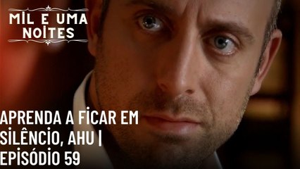 Aprenda a ficar em silêncio, Ahu | Mil e Uma Noites - Episódio 59