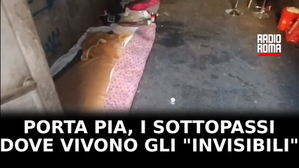 Porta Pia i sottopassi dove vivono gli "invisibili"