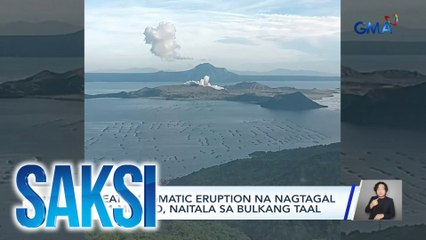 Phreatomagmatic eruption na nagtagal ng 11 minuto, naitala sa Bulkang Taal | Saksi