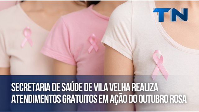 Secretaria de Saúde de Vila Velha realiza atendimentos gratuitos em ação do Outubro Rosa