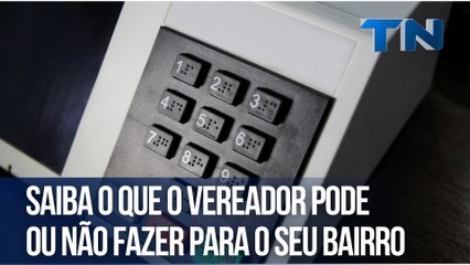 Saiba o que o vereador pode ou não fazer para o seu bairro | Meu Voto, Minha Cidade