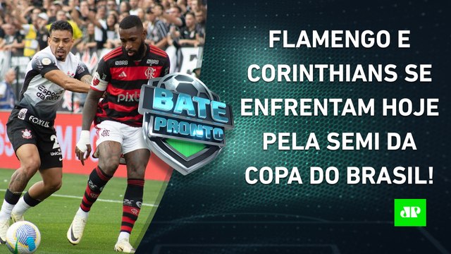 É HOJE! Flamengo e Corinthians FAZEM JOGÃO pela SEMIFINAL da Copa do Brasil! | BATE-PRONTO