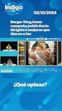 Burger King lanza campaña publicitaria dirigida a mujeres que dieron a luz I Reporte Indigo