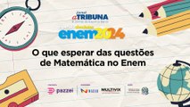 O que esperar das questões de Matemática | A Tribuna no Enem