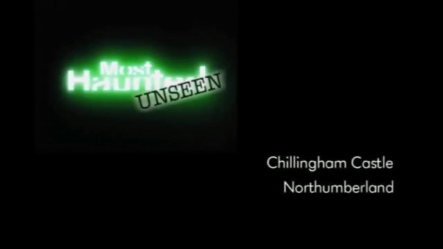 Most Haunted Paranormal T.V Series 1 - Episode 2 - Chillingham Castle
