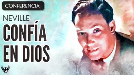  NEVILLE GODDARD ❯ Confia en Dios ❯ CONFERENCIA COMPLETA 