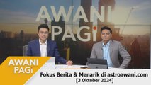 AWANI Pagi: Berita tumpuan & menarik di astroawani.com [3 Oktober 2024]