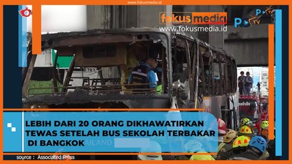 20 Orang Lebih Dikhawatirkan Tewas Setelah Bus Sekolah Terbakar di Bangkok