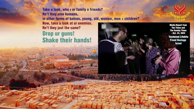 Take a look, who r ur family n friends? Rn’t they also humans, in other forms of babies, young, old, women, men + children? Now, take a look at ur enemies. Rn’t they just the same? Drop ur guns! Shake their hands!