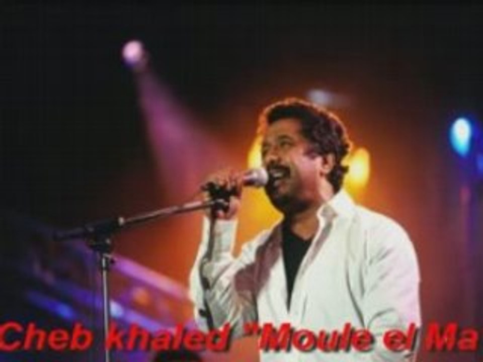 Cheb khaled 'Moule el Ma'