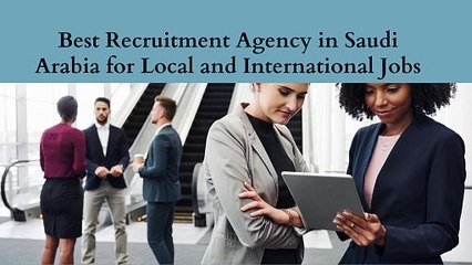 Best Recruitment Agency in Saudi Arabia for Local and International Jobs