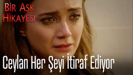 Ceylan her şeyi itiraf ediyor - Bir Aşk Hikayesi