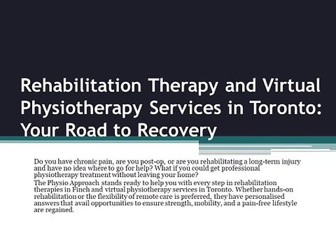 Rehabilitation Therapy and Virtual Physiotherapy Services in Toronto Your Road to Recovery
