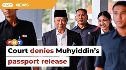 Muhyiddin fails to get passport released for Uzbekistan holiday