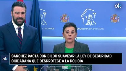 Sánchez pacta con Bildu suavizar la Ley de Seguridad Ciudadana que desprotege a la Policía