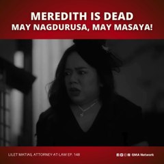 Lilet Matias, Attorney-at-Law: Meredith is found dead! (Episode 148)