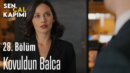 Kovuldun Balca - Sen Çal Kapımı 28. Bölüm