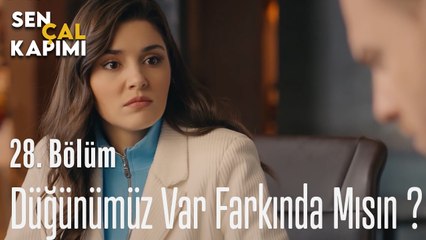 Düğünümüz Var Farkında Mısın? - Sen Çal Kapımı 28. Bölüm