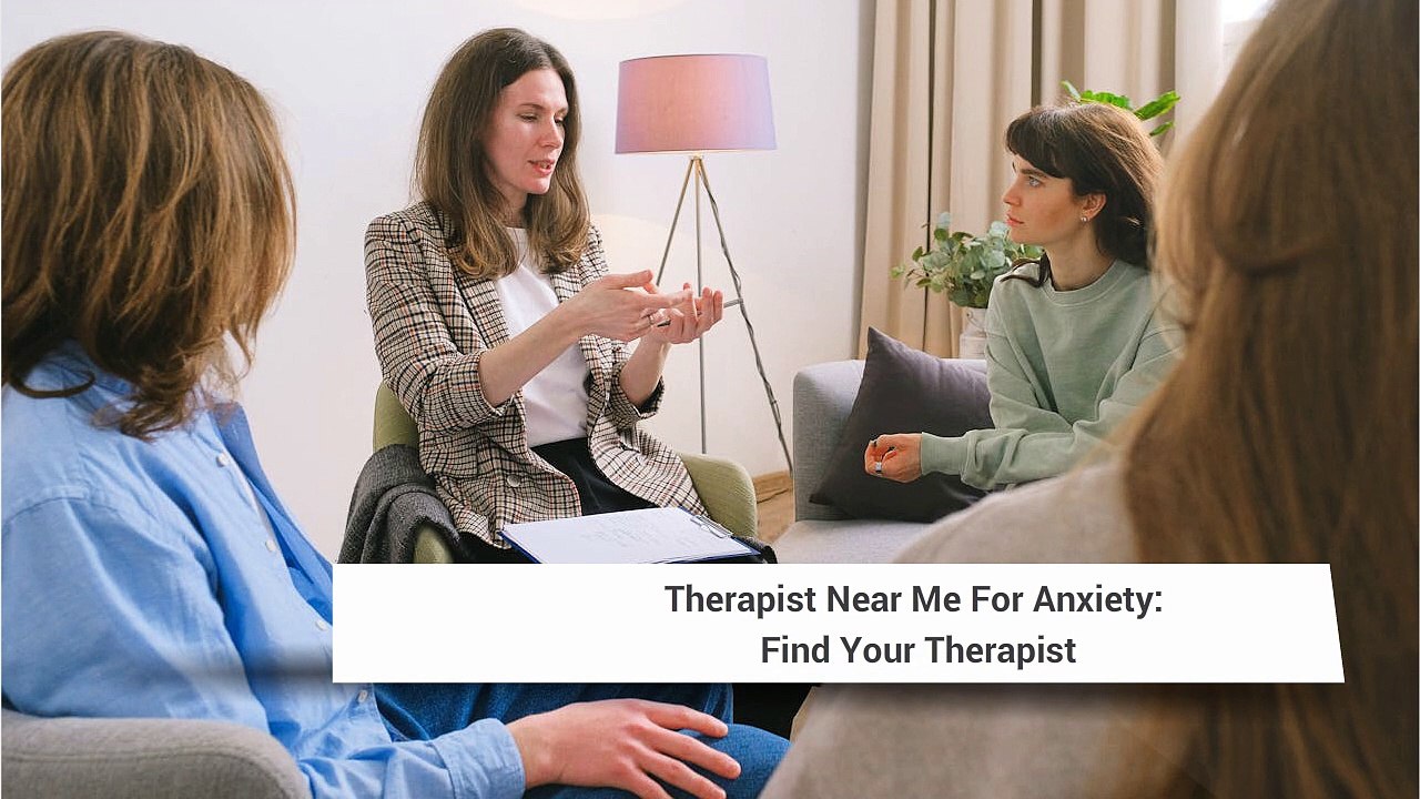 Therapist Near Me For Anxiety-Find Your Therapist