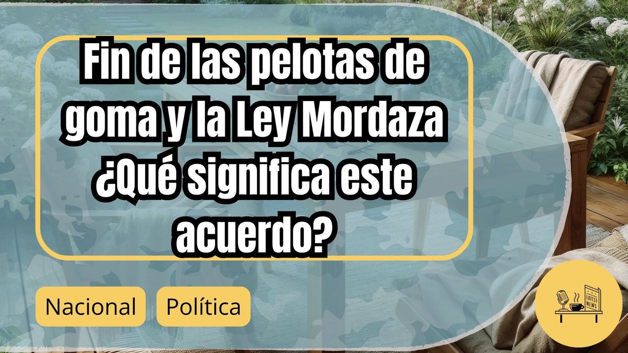 EH Bildu y Gobierno pactan eliminar las pelotas de goma y reformar la Ley Mordaza