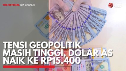 Tensi Geopolitik Masih Tinggi, Dolar AS Naik ke Rp15.400