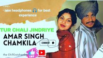 Tur Chali Jindriye: Amar Singh Chamkila | ChillOutchamber