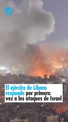 El ejército de Líbano responde por primera vez a los ataques de Israel