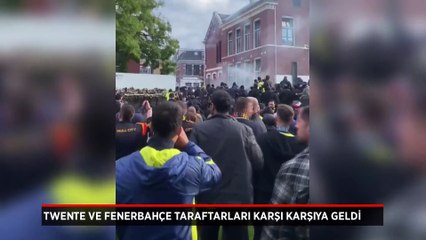 Twente ve Fenerbahçe taraftarları karşı karşıya geldi