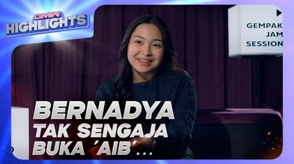 Bernadya Tak Sengaja Buka ‘Aib’… | GMW Highlights