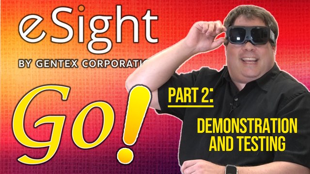 eSight Go Demonstration Deep Dive!