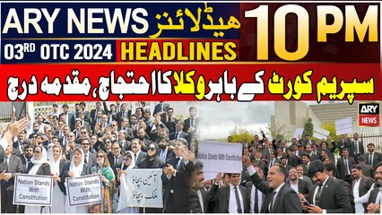 ARY News 10 PM Headlines | 3rd October 2024 | Lawyers Protest - Latest Update