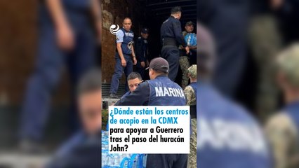 ¿Dónde están los centros de acopio en la CDMX para apoyar a Guerrero tras el paso del huracán John?