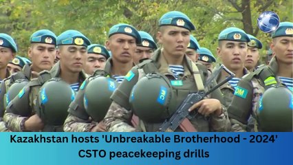 下载视频: Kazakhstan hosts 'Unbreakable Brotherhood - 2024' CSTO peacekeeping drills’#breakingnews #worldnews #news