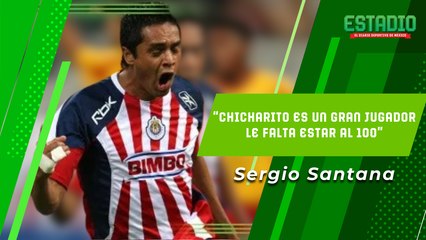 Sergio Santana: Chicharito es más que un jugador, es UN LIDER EN GUADALAJARA