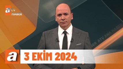 atv Ana Haber | 3 Ekim 2024