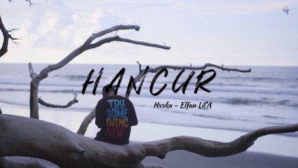 ELFAN LIL'A FEAT. HXXKA - HANCUR (Official Music Video) | Lagu Timur Tersedih